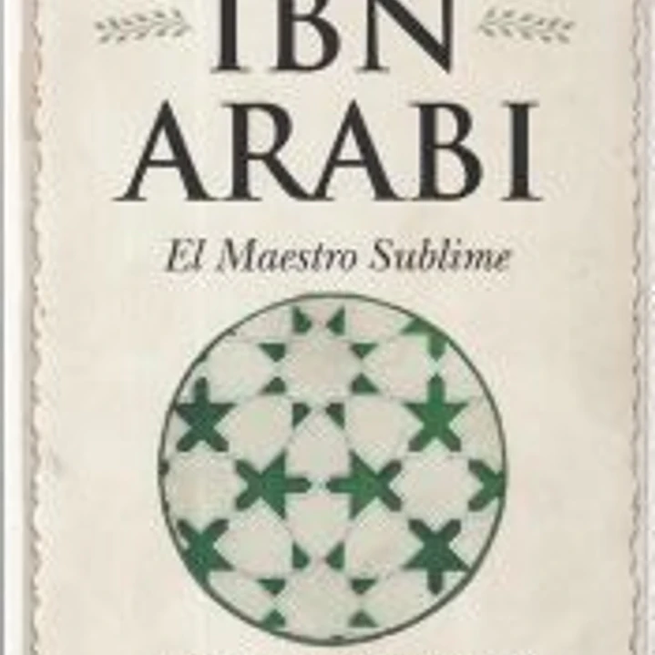 IBN ARABÍ. EL MAESTRO SUBLIME 1