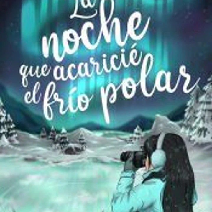 La noche que acaricié el frio polar 1