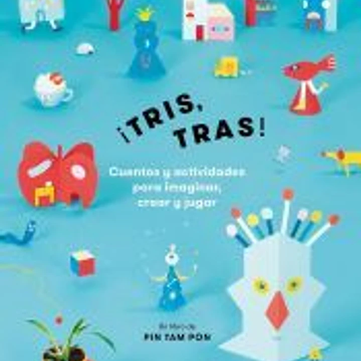 ¡Tris, tras! Cuentos y actividades para imaginar, crear y jugar 1
