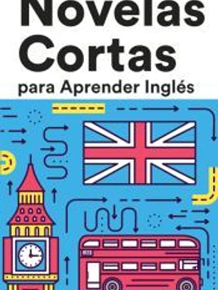 Novelas Cortas para Aprender Inglés: Historias cortas en Inglés para principiantes