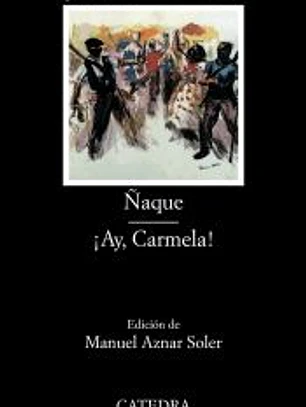 Ñaque; ¡Ay, Carmela!