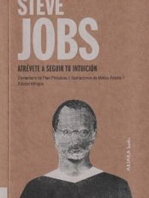 Steve Jobs: Atrévete a seguir tu intuición
