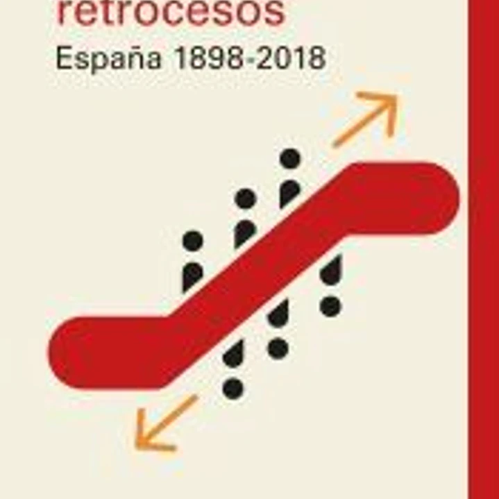 Demasiados retrocesos. España 1898-2018 1