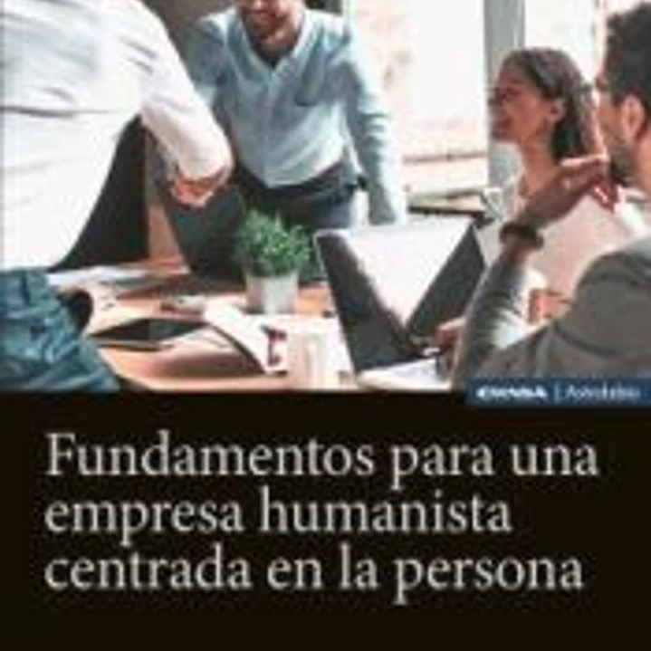 Fundamentos para una empresa humanista centrada en la persona 1