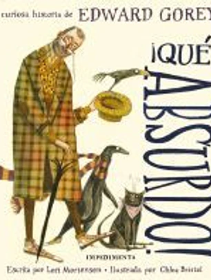 ¡Qué absurdo! : la curiosa historia de Edward Gorey