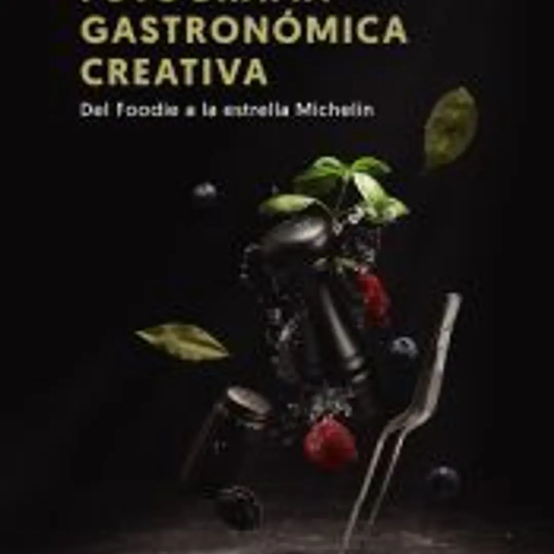 Fotografía gastronómica creativa. Del Foodie a la estrella Michelín 1