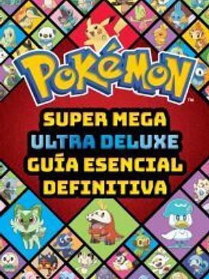 Super Mega Ultra Delux guía esencial definitiva (Guía Pokémon)