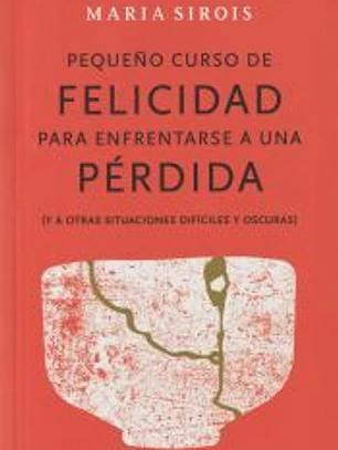 Pequeño curso de felicidad para enfrentarse a una pérdida