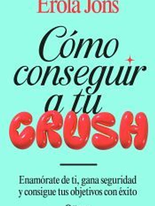 Cómo conseguir a tu crush