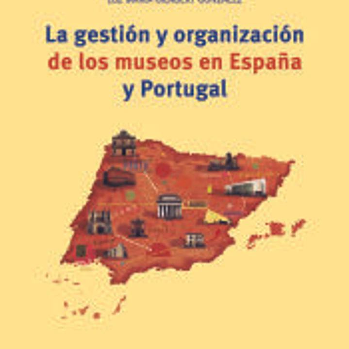 La gestión y organización de los museos en España y Portugal 1