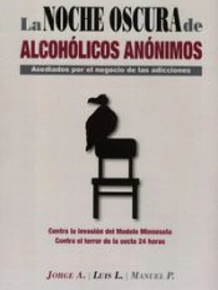 La noche oscura de Alcohólicos Anónimos: Asediados por el negocio de las adicciones