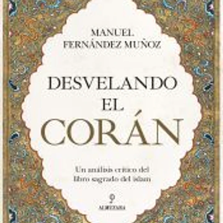 Desvelando el Corán: Un análisis crítico del libro sagrado del islam 1