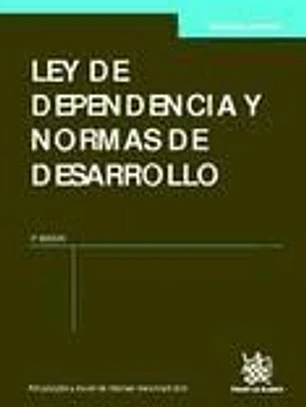 Ley de dependencia y normas de desarrollo 3ª Ed. 2011 