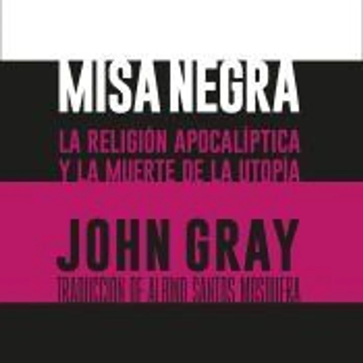 Misa negra: La religión apocalíptica y la muerte de la utopía 1