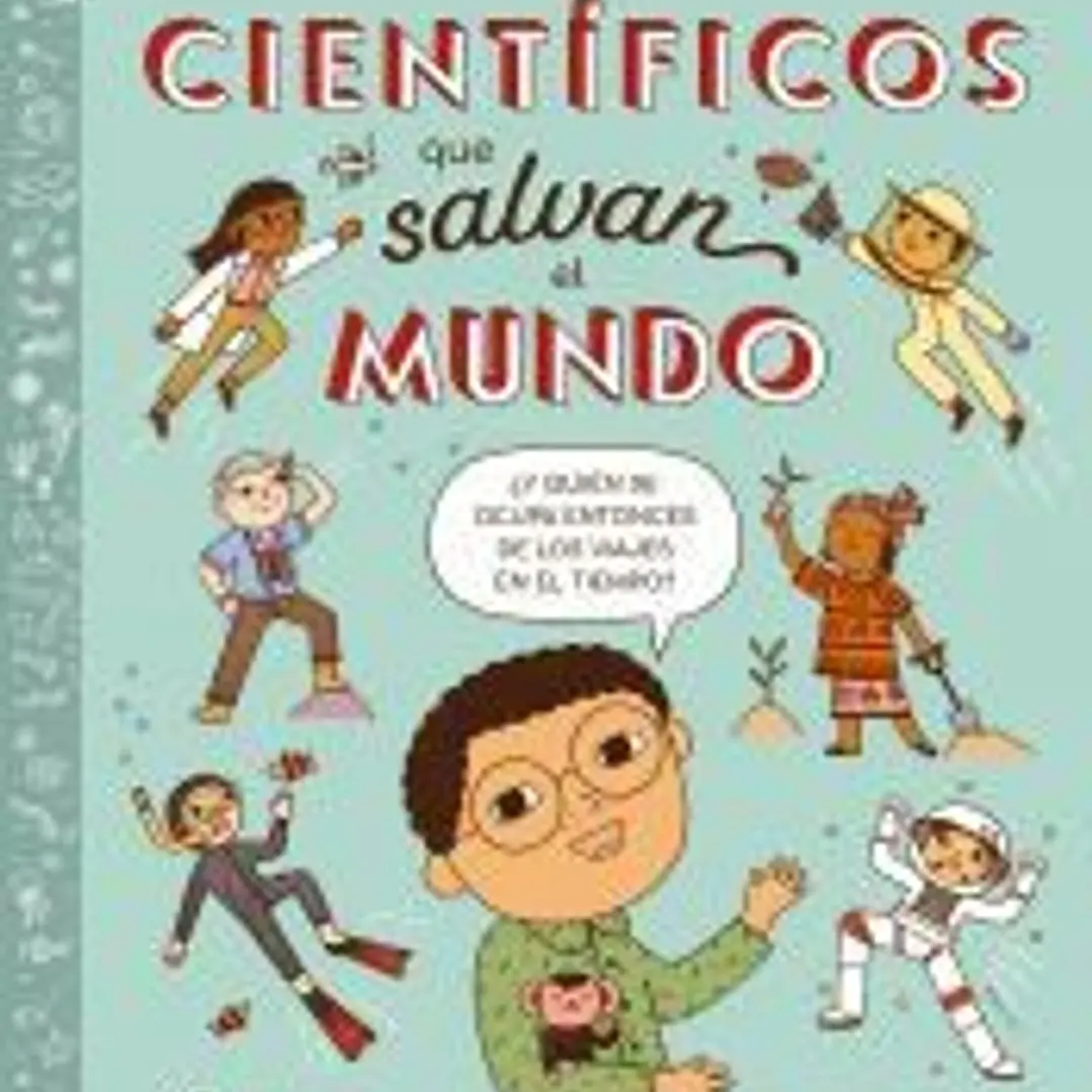 Científicos que salvan el mundo 1