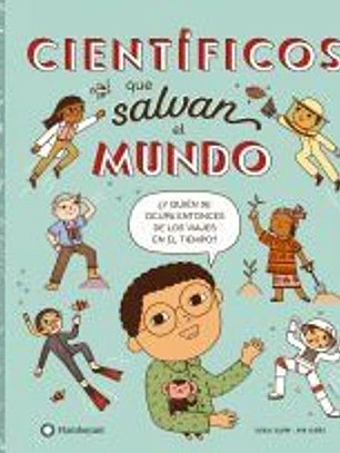 Científicos que salvan el mundo