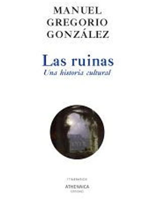Las ruinas. Una historia cultural