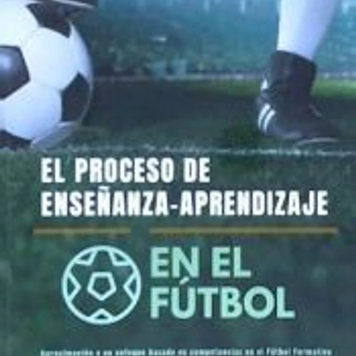EL PROCESO ENSEÑANZA-APRENDIZAJE EN EL FUTBOL 1