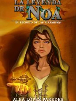 La leyenda de Noa. El secreto de las pirámides