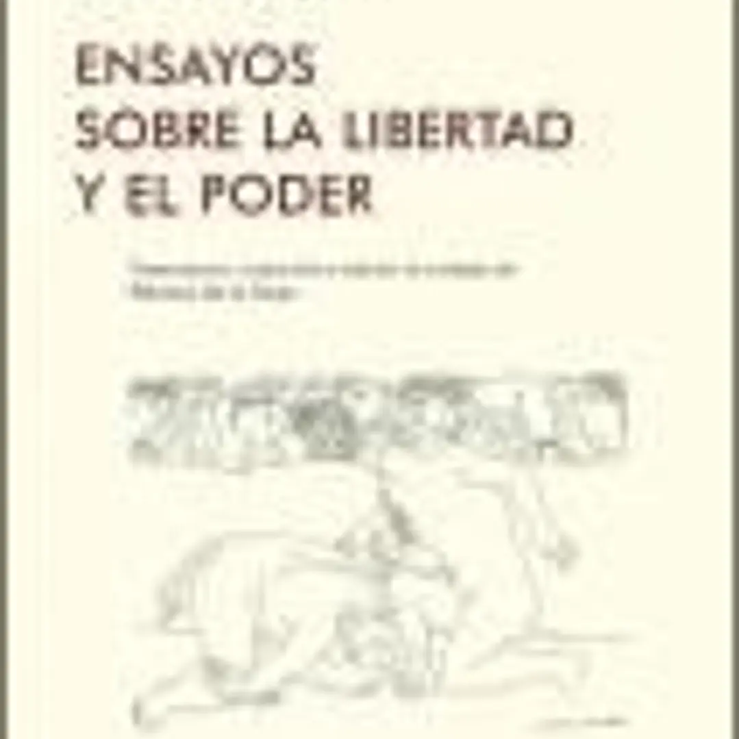 ENSAYOS SOBRE LA LIBERTAD Y EL PODER. Presentación, traducción y edición de Paloma de la Nuez 1