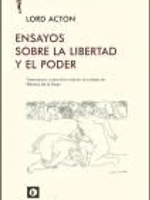 ENSAYOS SOBRE LA LIBERTAD Y EL PODER. Presentación, traducción y edición de Paloma de la Nuez