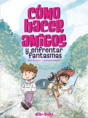 Cómo hacer amigos y enfrentar fantasmas
