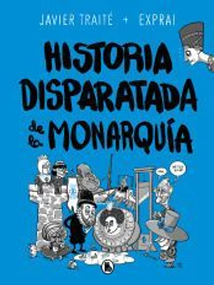 Historia disparatada de la monarquía