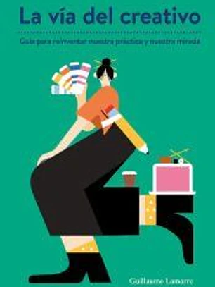 La Vïa del Creativo. Una guía para reinventar nuestra práctica y nuestra mirada