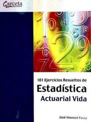 101 EJERCICIOS RESUELTOS DE ESTADISTICA ACTUARIAL VIDA