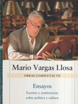 Ensayos. Obra de completas de Mario Vargas Llosa. Vol. VII, Escritos y conferencias sobre política y cultura