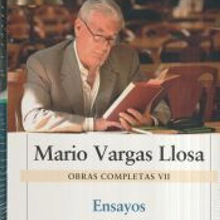 Ensayos. Obra de completas de Mario Vargas Llosa. Vol. VII, Escritos y conferencias sobre política y cultura 1
