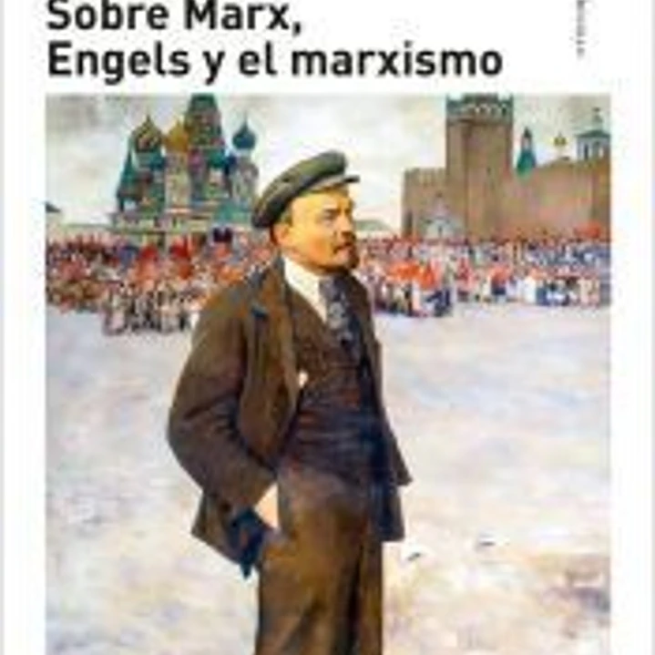 Sobre Marx, Engels y el marxismo 1