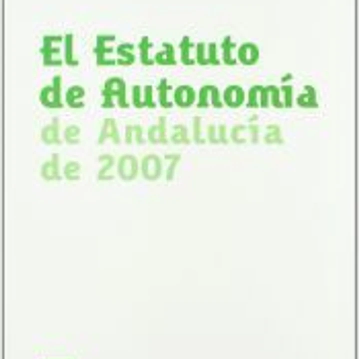 El Estatuto de Autonomía de Andalucía de 2007 1