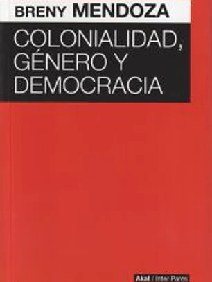 COLONIALIDAD, GENERO Y DEMOCRACIA