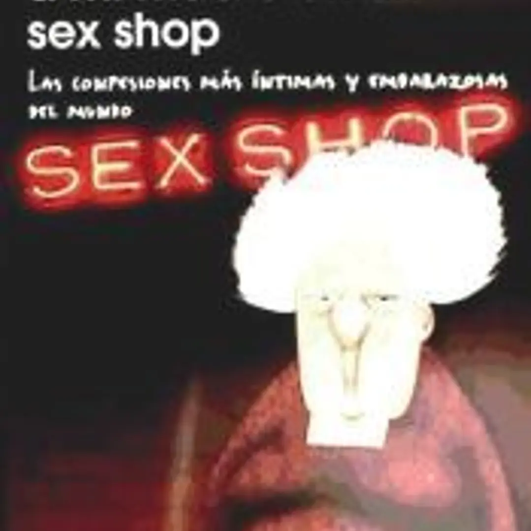 Cuando me encontré a mi madre en un sex shop: Las confesiones más íntimas y embarazosas del mundo 1