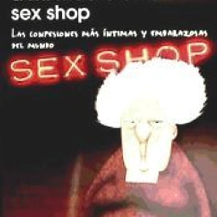Cuando me encontré a mi madre en un sex shop: Las confesiones más íntimas y embarazosas del mundo 1