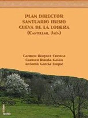 Plan director Santuario ibero Cueva de La Lobera (Castellar, Jaén)