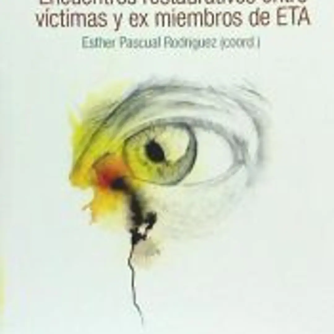 Los ojos del otro: encuentros restaurativos entre víctimas y ex miembros de ETA 1