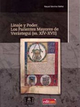 Linaje y poder: LOS PARIENTES MAYORES DE VERÁSTEGUI (SS. XIV-XVII)