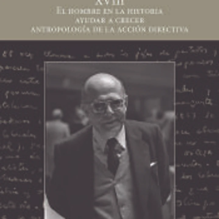 (L.P. XVIII) EL HOMBRE EN LA HISTORIA, AYUDAR A CRECER, ANTROPOLOGÍA DE LA ACCIÓN EDUCATIVA 1