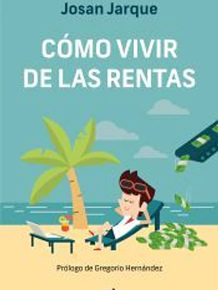 Cómo vivir de las rentas