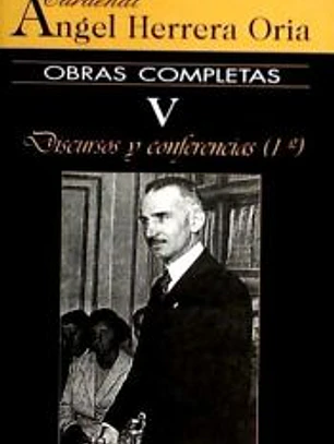 Obras completas de Ángel Herrera Oria. V: Discuros y conferencias (1º)