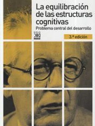 La equilibración de las estructuras cognitivas: Problema central del desarrollo