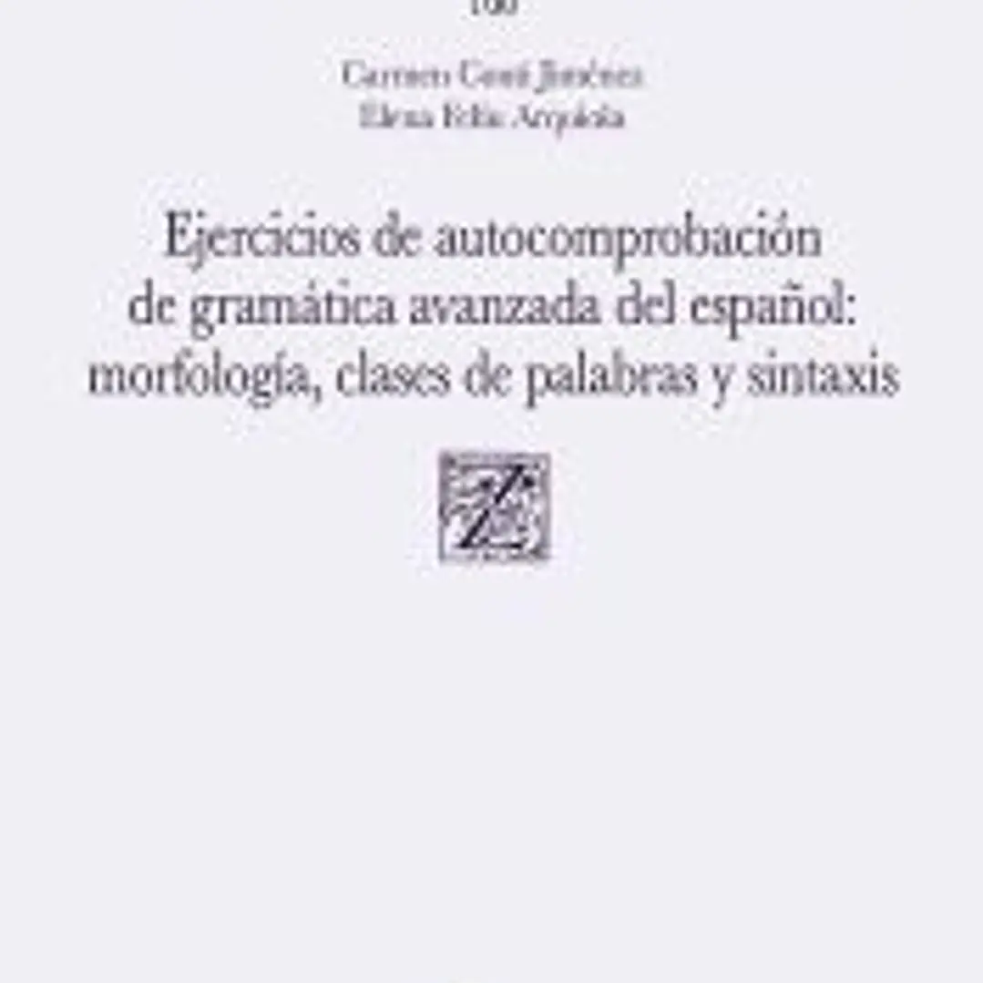 Ejercicios de autocomprobación de gramática avanzada del español: morfología, clases de palabras y sintaxis 1