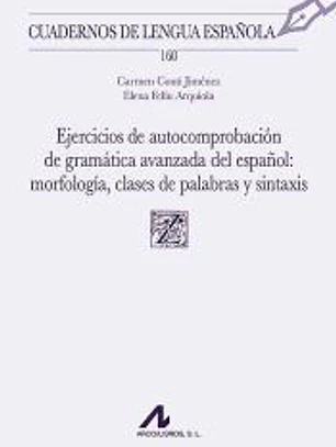 Ejercicios de autocomprobación de gramática avanzada del español: morfología, clases de palabras y sintaxis