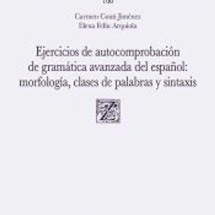 Ejercicios de autocomprobación de gramática avanzada del español: morfología, clases de palabras y sintaxis 1