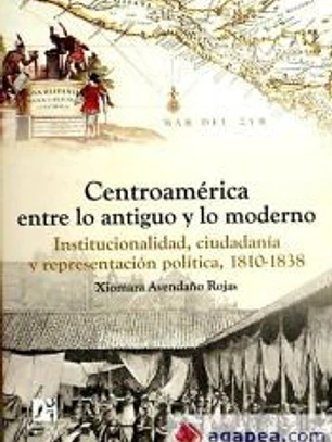 CENTROAMERICA ENTRE LO ANTIGUO Y LO MODERNO. INSTITUCIONALIDAD, CIUDADANIA