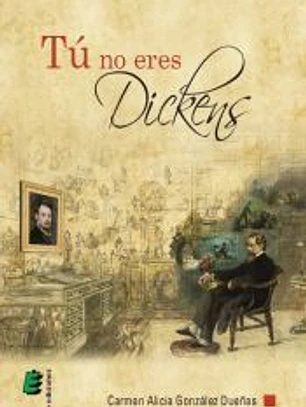 Tú no eres Dickens