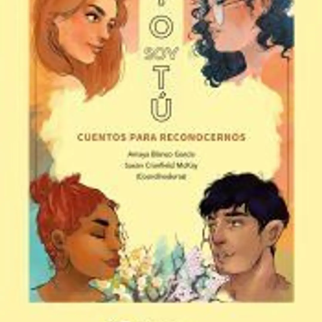 Yo soy tú. Cuentos para reconocernos = I am you. Stories to recognise ourselves 1