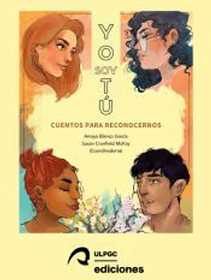 Yo soy tú. Cuentos para reconocernos = I am you. Stories to recognise ourselves